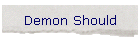 Demon Should