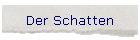 Der Schatten