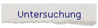 Untersuchung